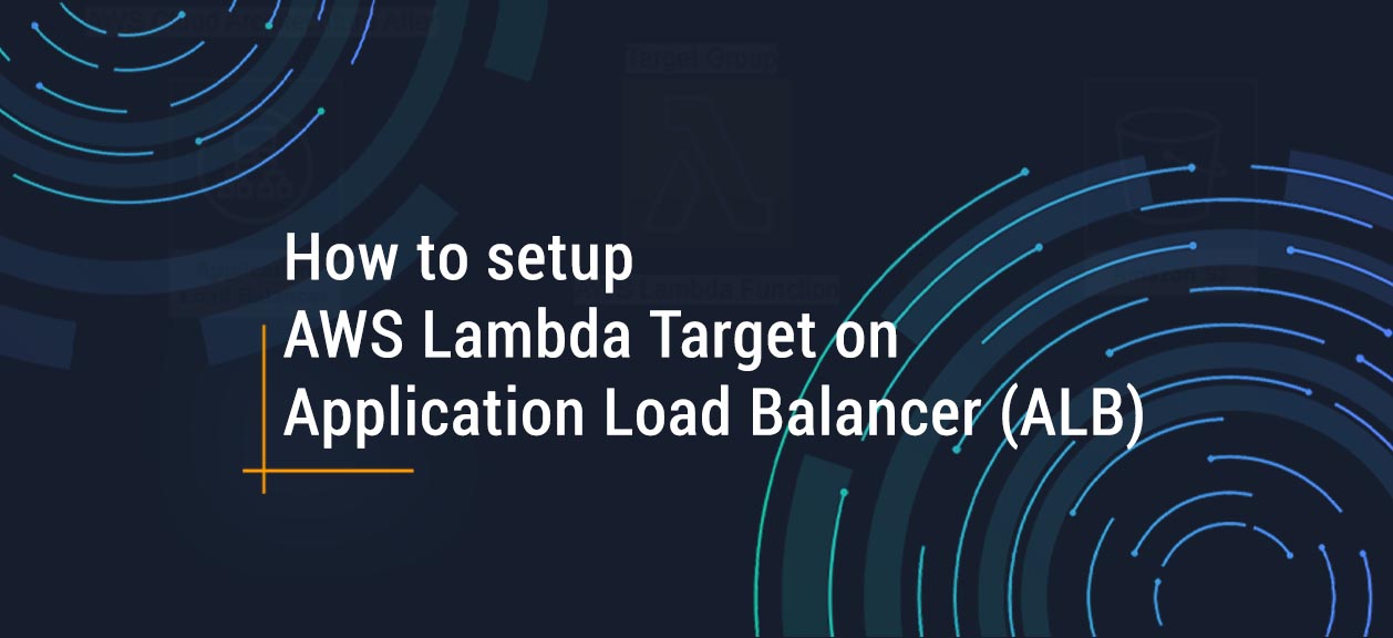 How to setup AWS Lambda Target on Application Load Balancer (ALB)