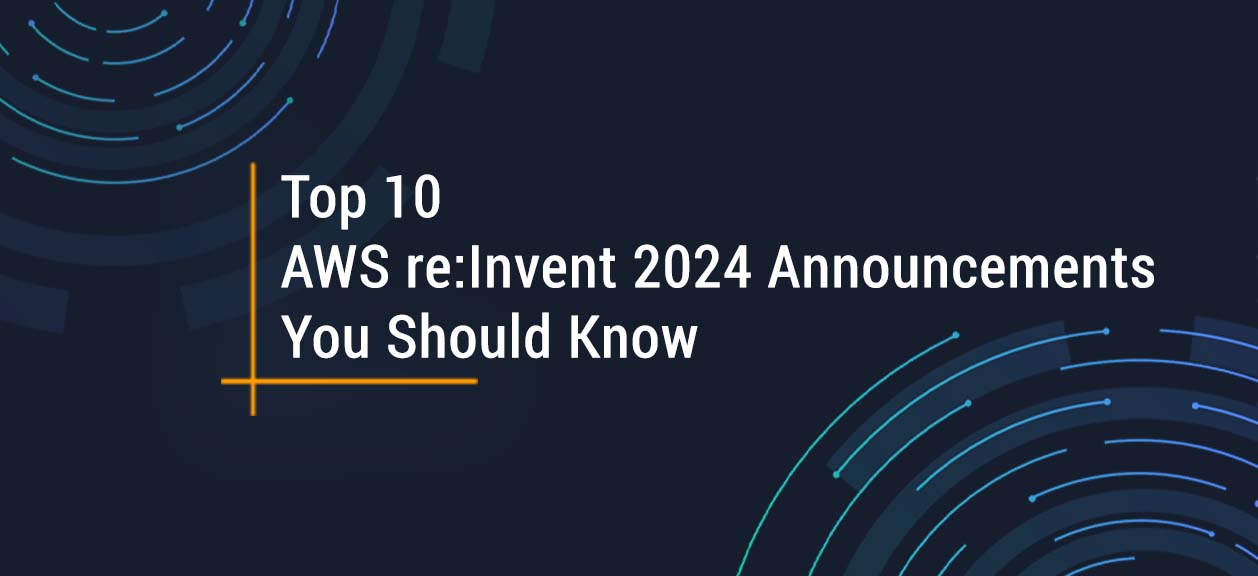 Top 10 AWS re:Invent 2024 Announcements You Should Know